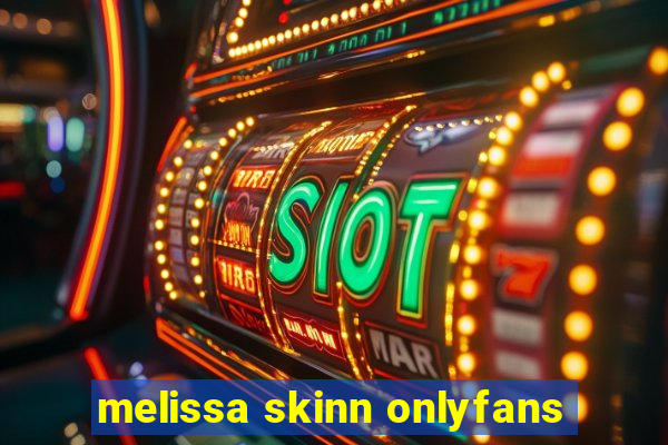 melissa skinn onlyfans